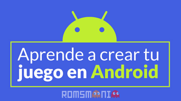 aprende desarrollar apps juegos android romsmania